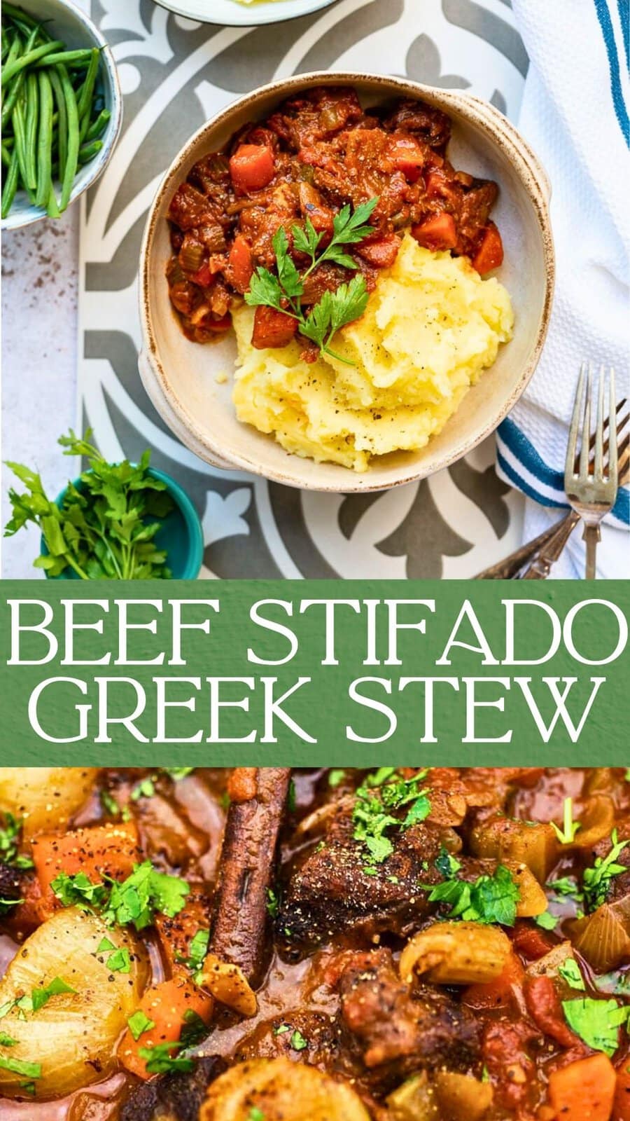 A bowl of mashed potatoes topped with rich beef stifado stew, garnished with parsley, sits next to a striped napkin, fork, and fresh green beans. The text reads Beef Stifado Greek Stew over a close-up of this classic stifado recipe.