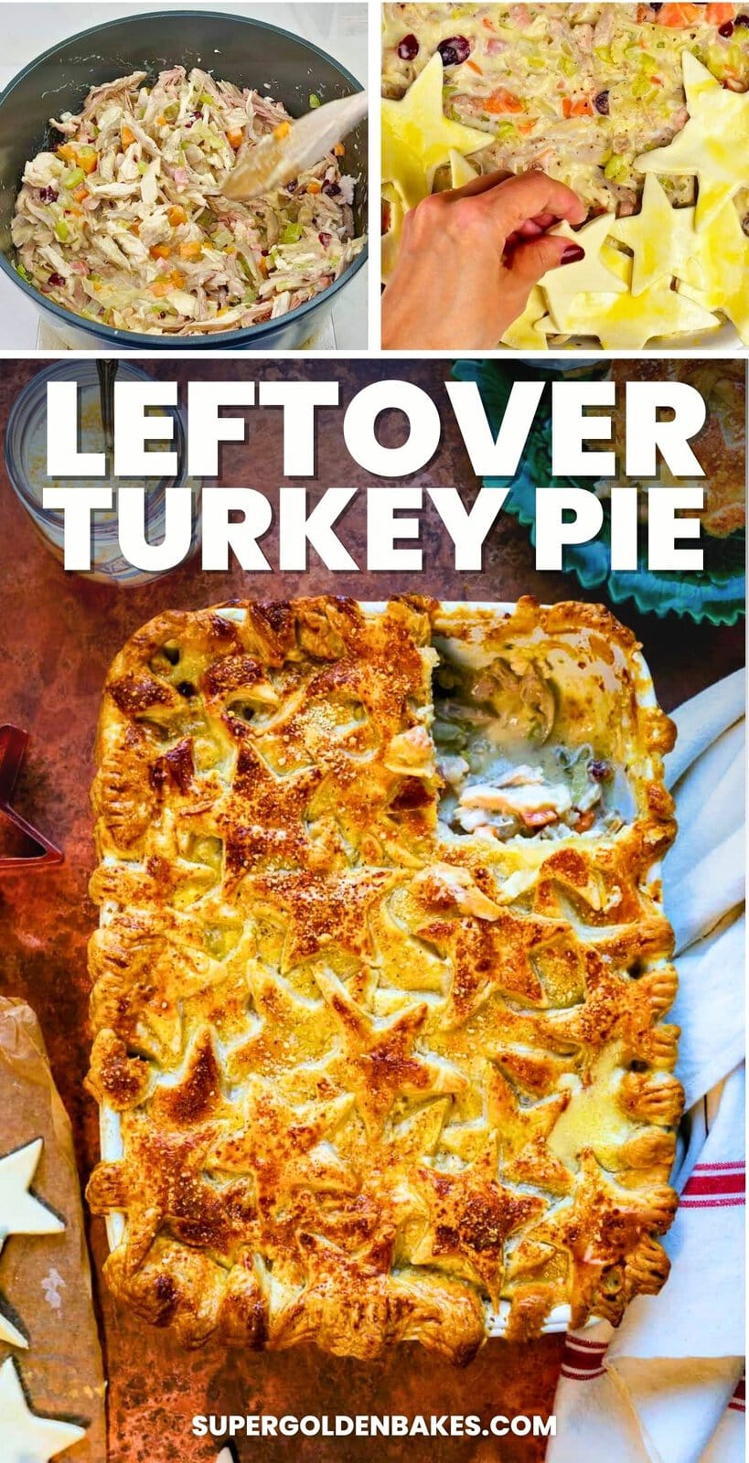 Collage showing steps to make Leftover Turkey Pie: stirring filling in a bowl, topping a casserole with star-shaped pastry, and a baked golden pie with a star crust and creamy filling revealed.