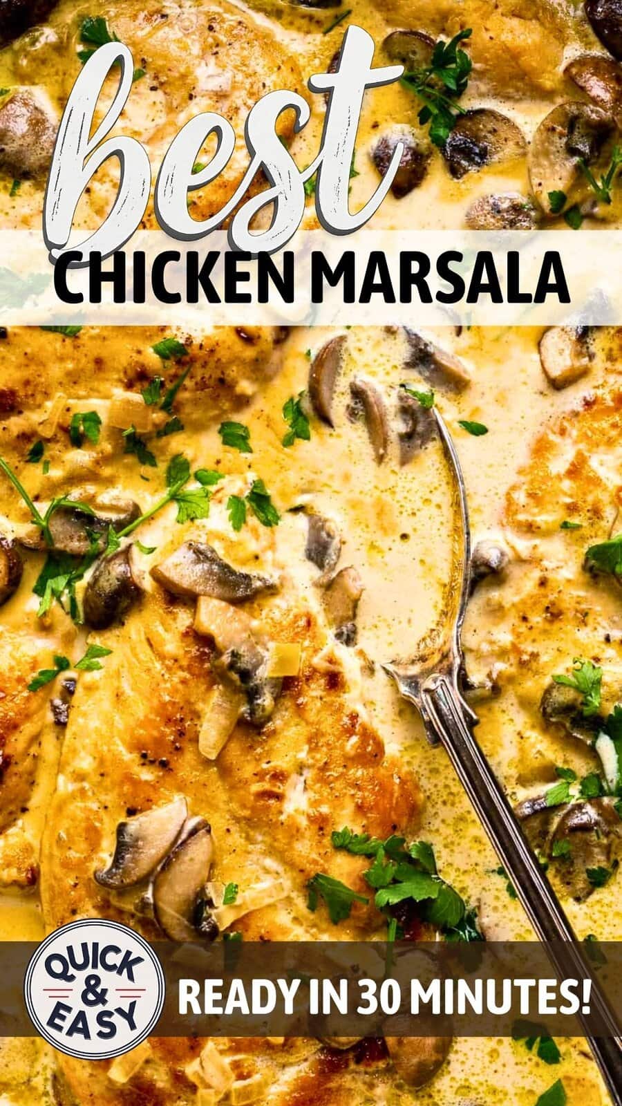 Close-up of creamy Chicken Marsala with mushrooms and fresh herbs in a skillet, a spoon resting beside the chicken. Text reads Best Chicken Marsala, Quick & Easy, and Ready in 30 minutes!.