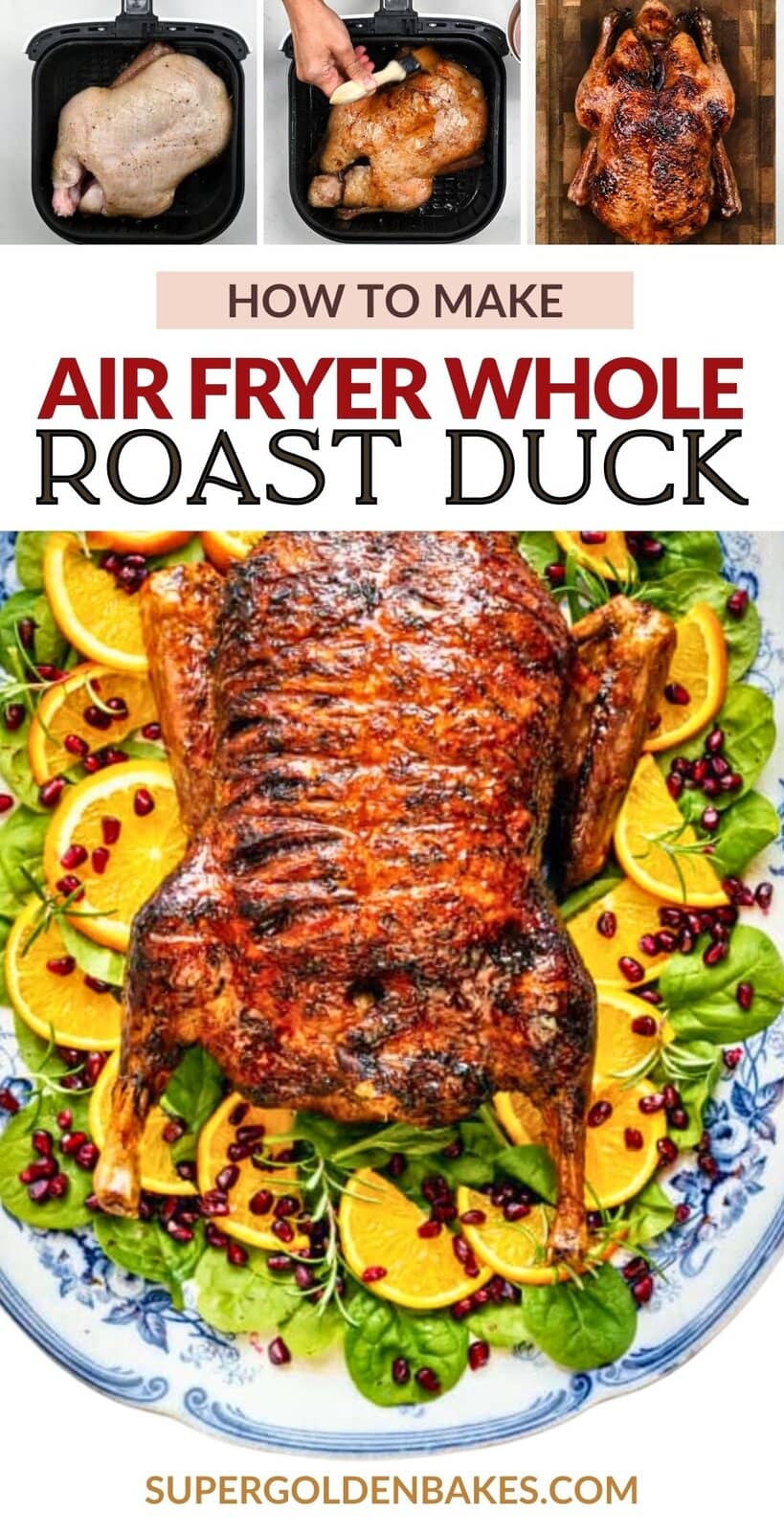A whole Air Fryer Duck with crispy skin is served on a platter with orange slices, spinach, and pomegranate seeds. Above, three images show stages of preparing and cooking an air fryer whole duck. Text reads: How to make air fryer whole roast duck.
