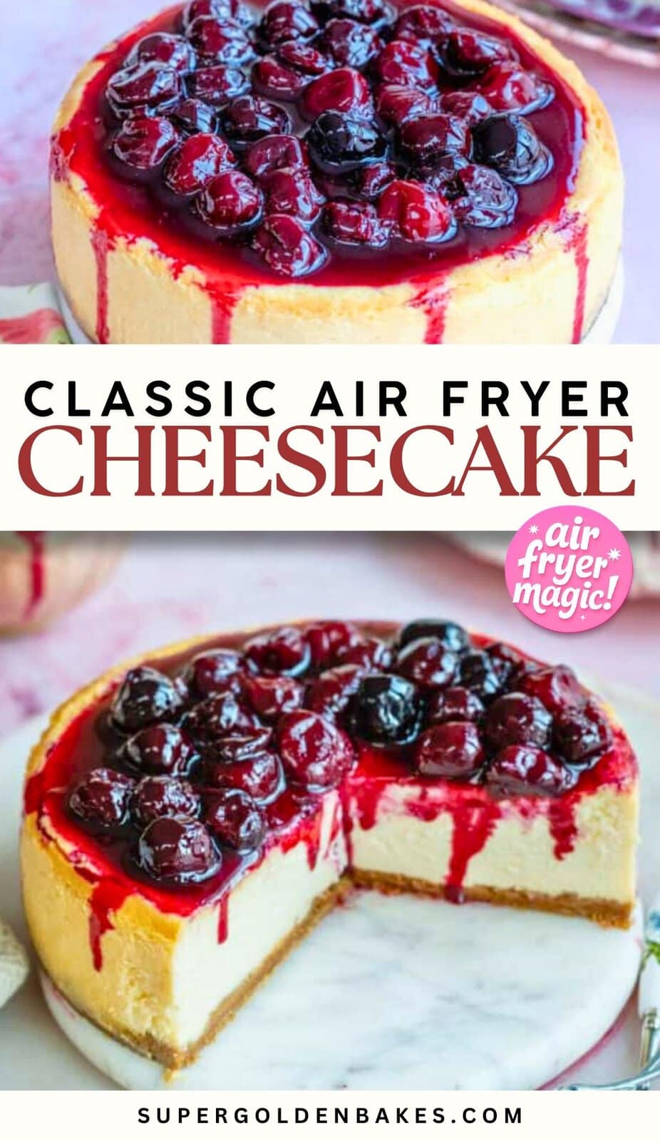 A classic cheesecake in air fryer, topped with glossy cherry sauce, shown whole and with a slice removed on a marble surface. Text reads Air Fryer Cheesecake magic! Find the full air fryer cheesecake recipe at supergoldenbakes.com.
