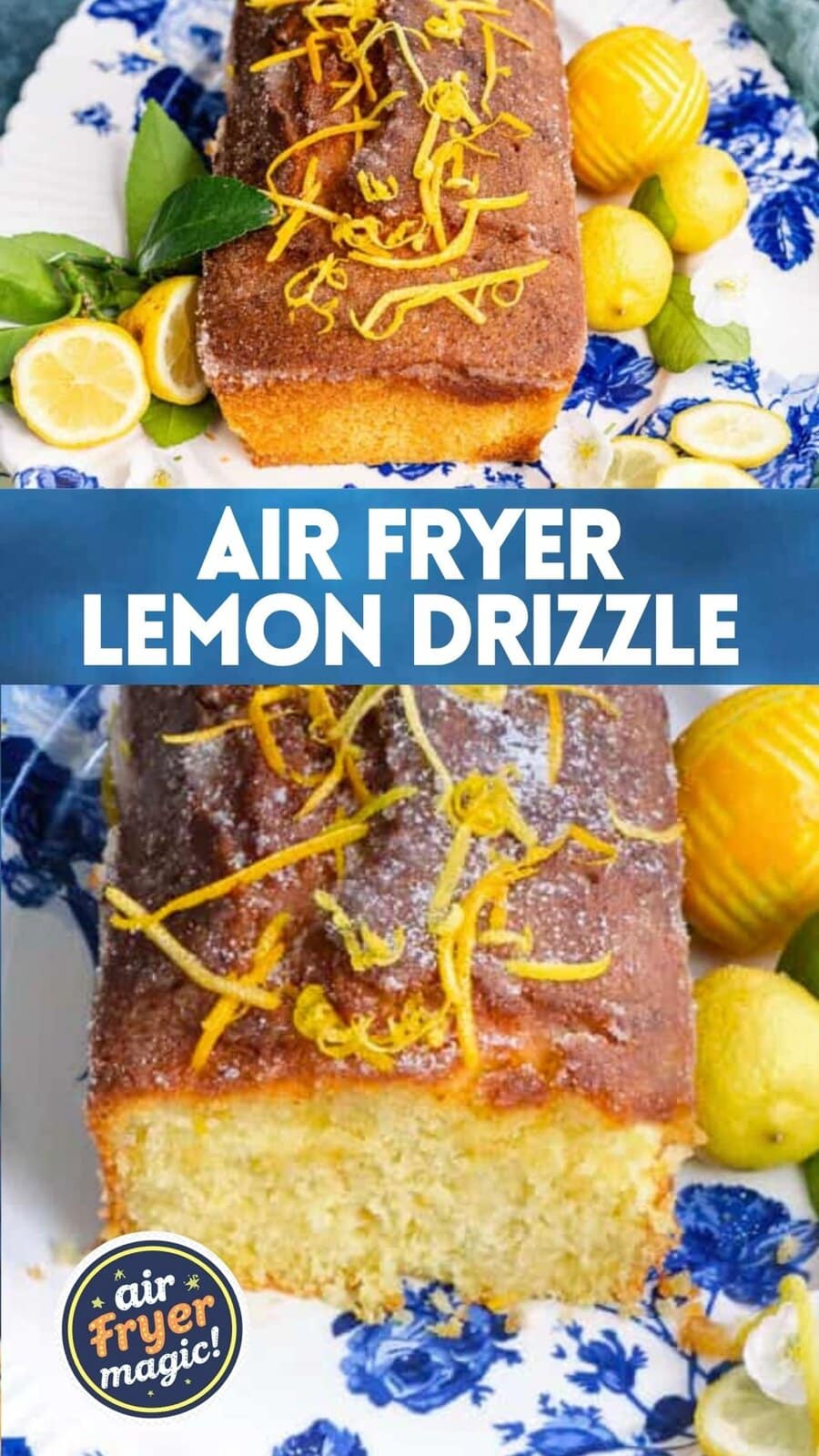 A loaf of air fryer lemon drizzle cake topped with lemon zest, surrounded by fresh lemons and mint on a blue-and-white floral plate. Text overlay reads Air Fryer Lemon Drizzle.