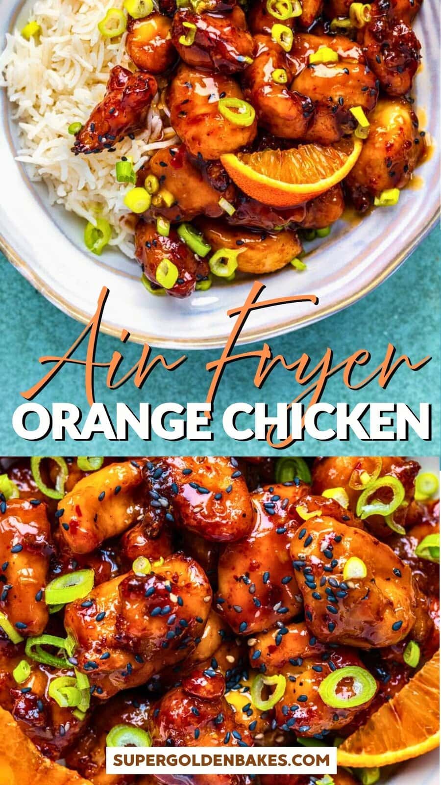 Close-up of crispy Air Fryer Orange Chicken garnished with orange slices, green onions, and sesame seeds, served with white rice. The text reads “Air Fryer Orange Chicken” and “supergoldenbakes.com.”.