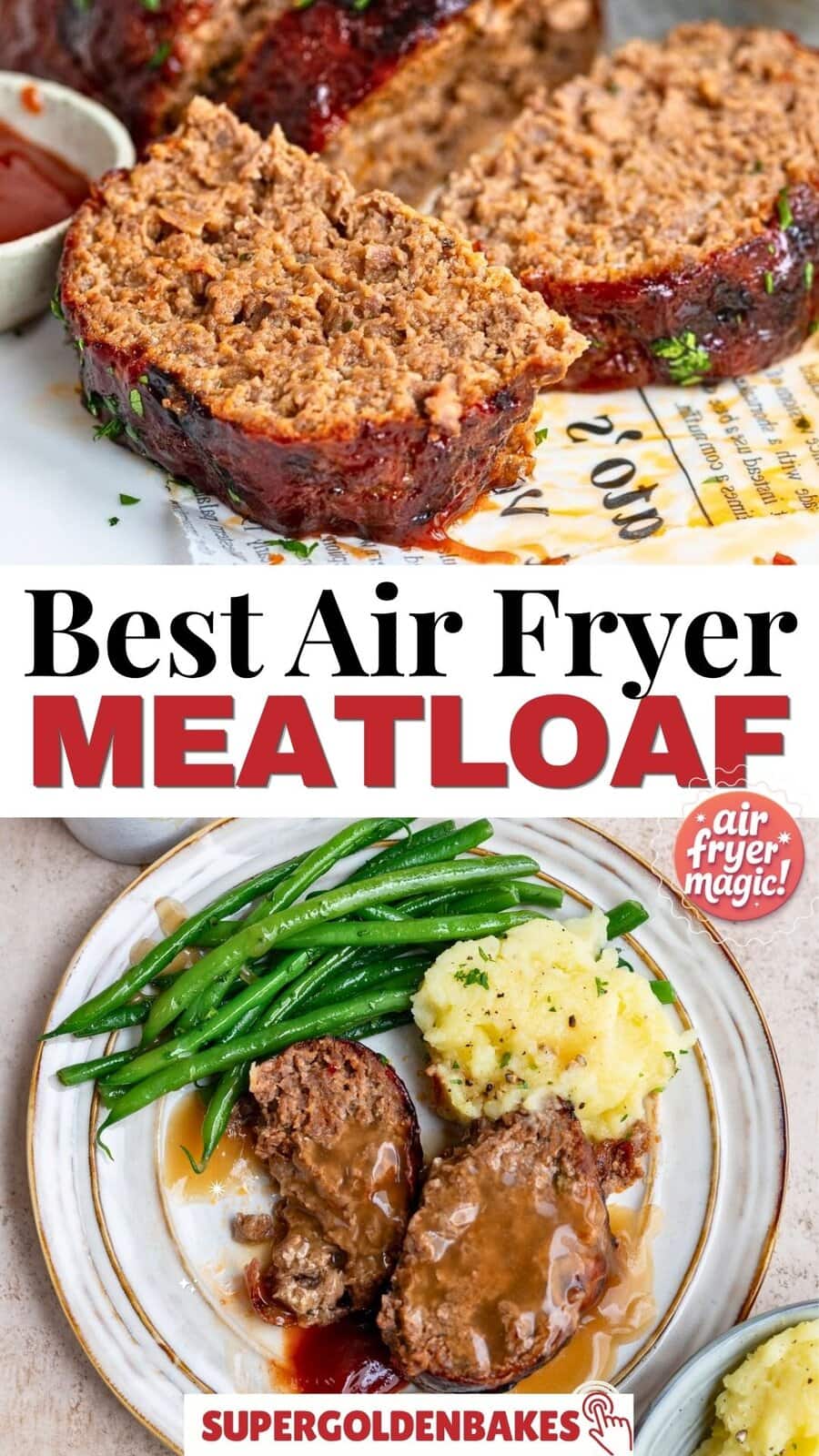 Sliced Air Fryer Meatloaf on a cutting board, with two slices served alongside green beans and mashed potatoes. Text reads: “Best Air Fryer Meatloaf” and “SUPERGOLDENBAKES.”.