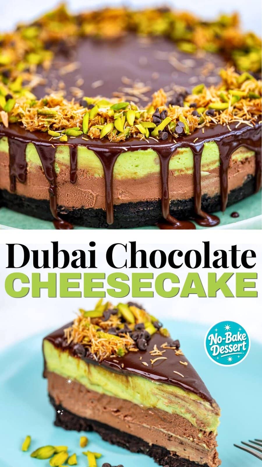 A rich No Bake Dubai Chocolate Cheesecake with pistachio, topped with chocolate ganache, chopped pistachios, and toasted coconut. Shown whole and as a slice on a light blue plate with Dubai Chocolate Cheesecake text.