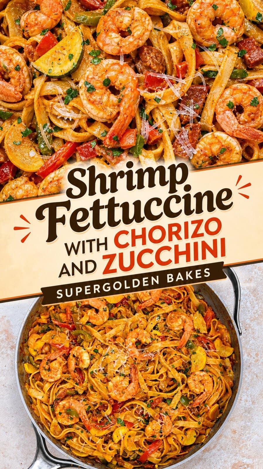 Overhead view of Shrimp Fettuccine pasta with chorizo, zucchini, and tomatoes in a pan, garnished with herbs. Text overlay describes the Shrimp Fettuccine dish and credits Supergolden Bakes.