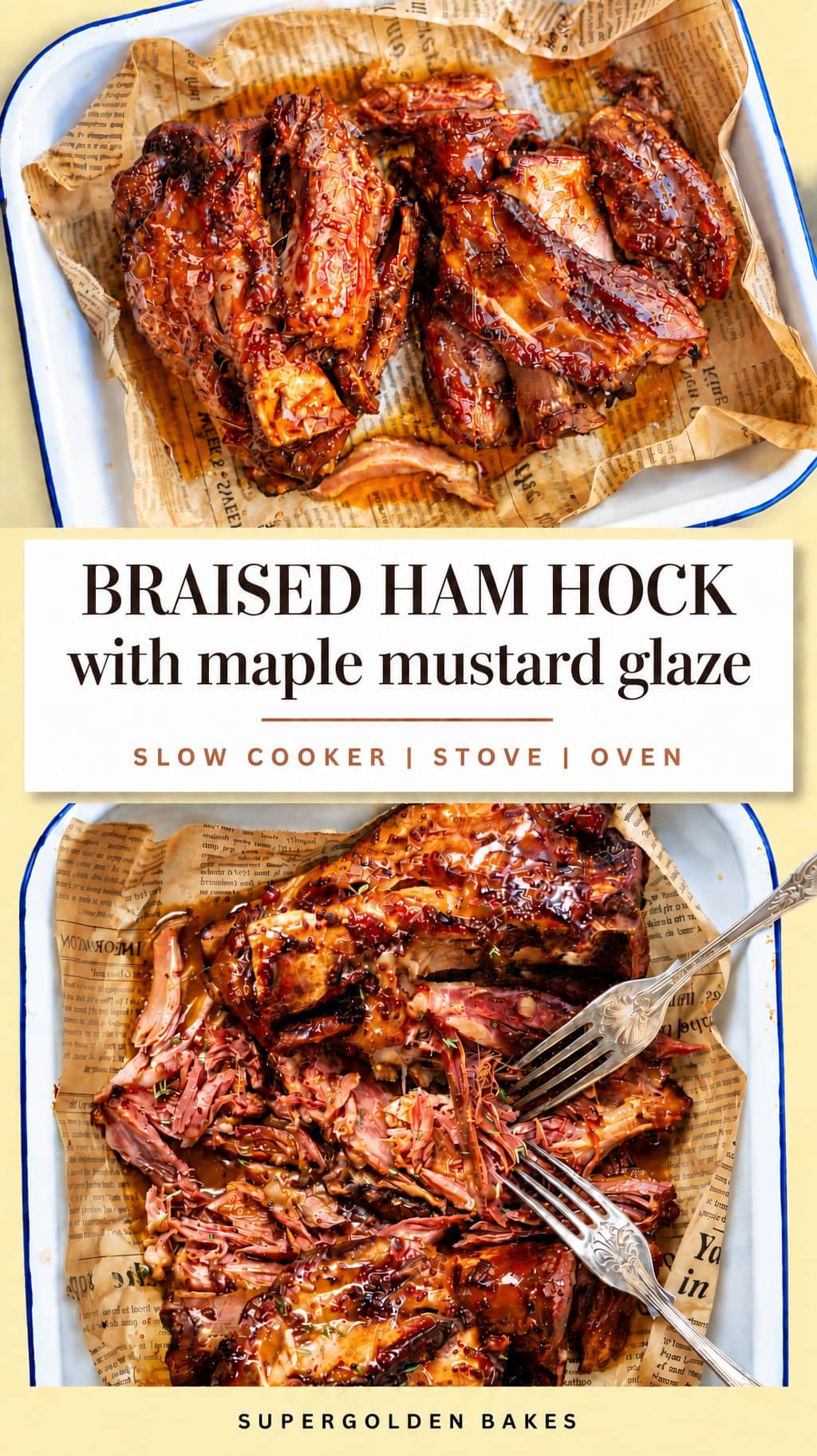 Two trays of braised ham hock with a maple mustard glaze—one whole, one shredded—rest on parchment over newspaper. Text overlay shares slow cooker, stove, and oven methods. Forks shred the braised ham hock below.